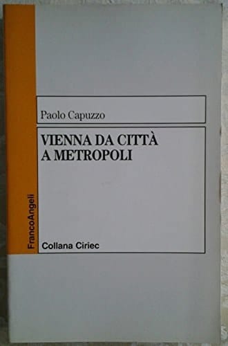 Vienna da città a metropoli (Collana Ciriec) (Italian Edition)