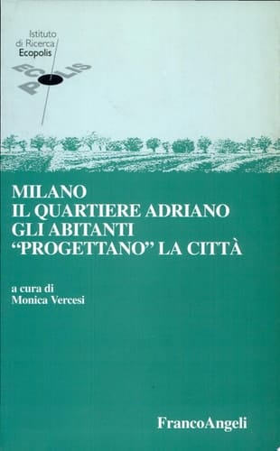 Milano il quartiere Adriano : gli abitanti progettano la città