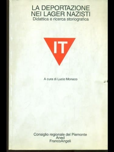 La deportazione nei lager nazisti: Didattica e ricerca storiografica : atti del Convegno internazionale, Torino, 3 aprile 1998 (Collana "Triangolo rosso") (Italian Edition)