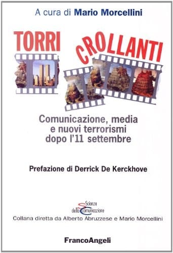 Torri crollanti. Comunicazione, media e nuovi terrorismi dopo l'11 settembre