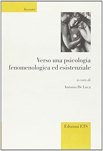 Verso una psicologia fenomenologica ed esistenziale