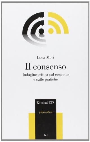 Il consenso indagine critica sul concetto e sulle pratiche