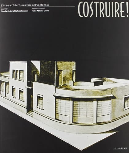Costruire! città e architettura a Pisa nel ventennio