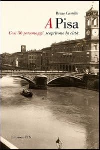 A Pisa così 36 personaggi scoprirono la città