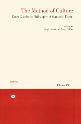 The Method of Culture Ernst Cassirer's Philosophy of Symbolic Forms
