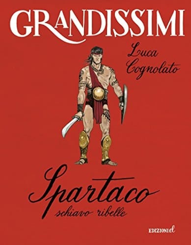 Spartaco, schiavo ribelle. Ediz. a colori