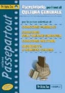 Eserciziario per i test di cultura generale. Per le prove selettive di concorsi pubblici, concorsi dell'Unione Europea, concorsi militari, selezioni aziendali...