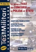Le prove a test dei concorsi per la polizia di Stato. Le prove psicoattitudinali e culturali per: agenti della polizia di Stato, operatori tecnici...