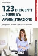 123 dirigenti nella pubblica amministrazione. Spiegazioni, esercizi e simulazioni d'esame