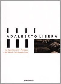 Adalberto Libera nei disegni del Centre Pompidou e dell'Archivio centrale dello Stato mostra , Archivio centrale dello Stato, Piazzale degli Archivi, 27, Roma, 30 gennaio - 14 marzo 2004