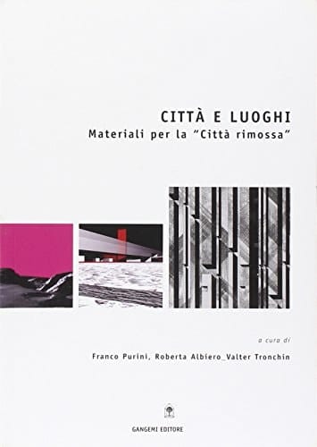 Città e luoghi materiali per la "Città rimossa"