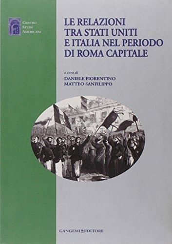 Le relazioni tra Stati Uniti e Italia nel periodo di Roma capitale