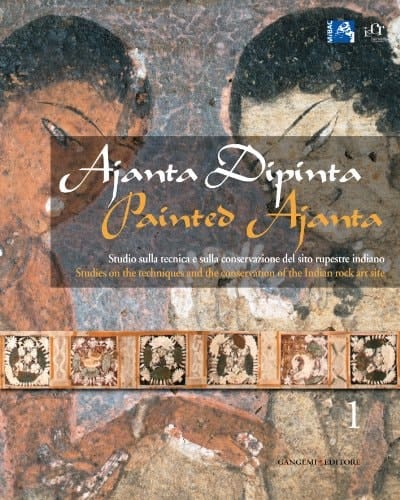 Ajanta Dipinta Painted Ajanta Studies on the Techniques and the Conservation of the Indian Rock Art Site