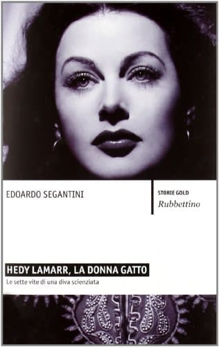 Hedy Lamarr, la donna gatto le sette vite di una diva scienziata