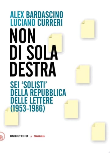 Non di sola destra Sei "solisti" della Repubblica delle lettere (1953-1986)