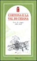Cortona e la Val di Chiana diari di viaggio, 1860-1924