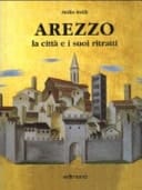 Arezzo la città e i suoi ritratti