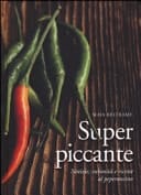 Superpiccante. Notizie, curiosità e ricette al peperoncino