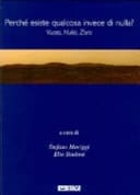 Perchè esiste qualcosa invece di nulla? vuoto, nulla, zero vuoto, nulla, zero ; atti del Convegno internazionale, Villa Monastero, Varenna, 30 settembre - 2 ottobre 2002