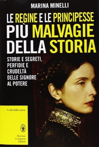 Le regine e le principesse più malvagie della storia