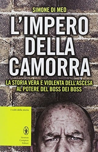 L'impero della camorra. La storia vera e violenta dell'ascesa al potere del boss dei boss