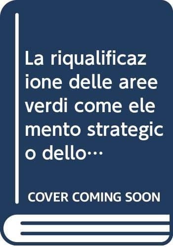 La riqualificazione delle aree verdi come elemento strategico dello sviluppo urbano sostenibile