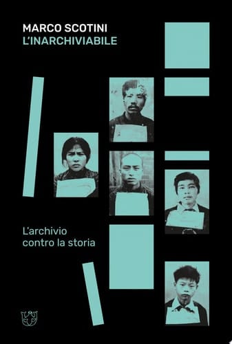 L'inarchiviabile L'archivio contro la storia