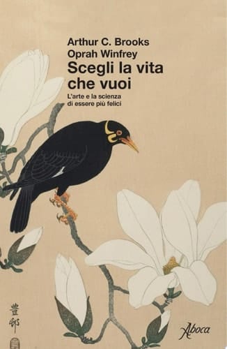 Scegli la vita che vuoi L'arte e la scienza di essere più felici