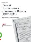 Oratori, circoli cattolici e fascismo a Brescia (1922-1931) documenti e interpretazioni