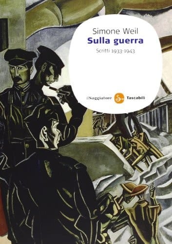 Sulla guerra. Scritti 1933-1943