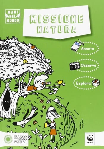 Missione natura. Ediz. illustrata