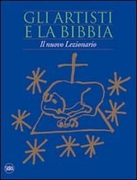 Gli artisti e la Bibbia il nuovo Lezionario