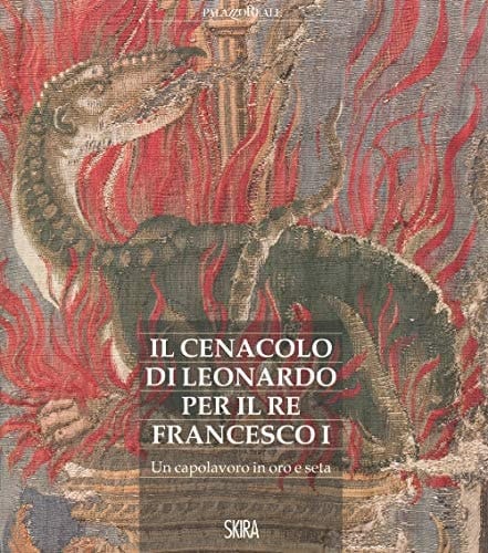Il Cenacolo di Leonardo per il re Francesco I un capolavoro in oro e seta