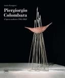 Piergiorgio Colombara l'opera scultorea 1982-2022