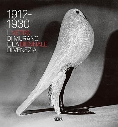 Il vetro di Murano e la Biennale di Venezia. 1912-1930