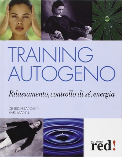 Training autogeno. Rilassamento, controllo di sé, energia