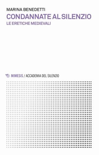 Condannate al silenzio. Le eretiche medievali