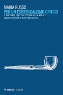 Per un esistenzialismo critico il rapporto tra etica e storia nella morale dell'autenticità di Jean-Paul Sartre