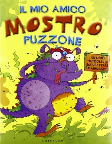 Il mio amico mostro puzzone. Un libro puzzolente da grattare e annusare