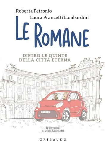 Le romane. Dietro le quinte della Citta Eterna