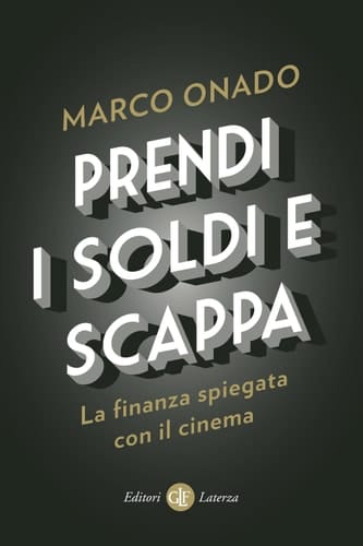 Prendi i soldi e scappa La finanza spiegata con il cinema