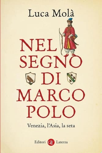 Nel segno di Marco Polo Venezia, l'Asia, la seta