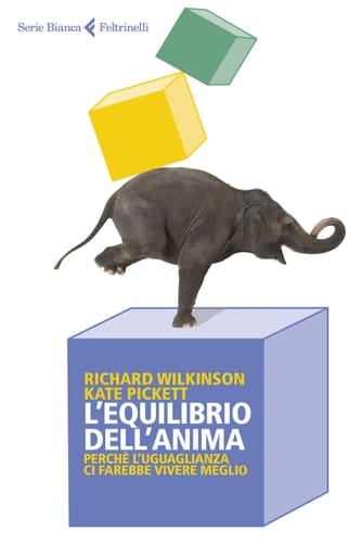 L'equilibrio dell'anima Perché l'uguaglianza ci farebbe vivere meglio