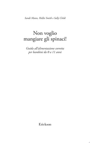 Non voglio mangiare gli spinaci! - Guida all'alimentazione corretta da 0 a 11 anni