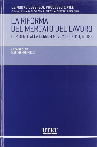 La riforma del mercato del lavoro Legge 4 novembre 2010, n. 183