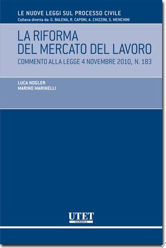 LA RIFORMA DEL MERCATO DEL LAVORO Commento alla legge 4 novembre 2010, n. 183