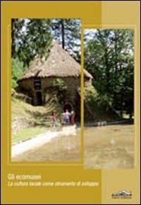 Gli ecomusei la cultura locale come strumento di sviluppo