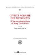 Civiltà agrarie del Medioevo il Trattato di agricoltura di Wang Zhen (1313)