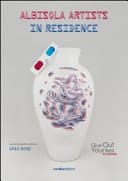 Albisola artists in residence (Le prime quattro edizioni 2012-2015). Give out your best in ceramic. Ediz. italiana