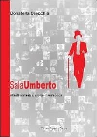 Sala Umberto vita di un teatro, storia di un'epoca